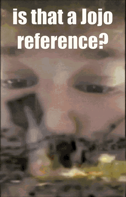 Jojo Reference Meme Jojo Meme GIF - Jojo Reference Meme Jojo Meme Nukes -  Discover & Share GIFs